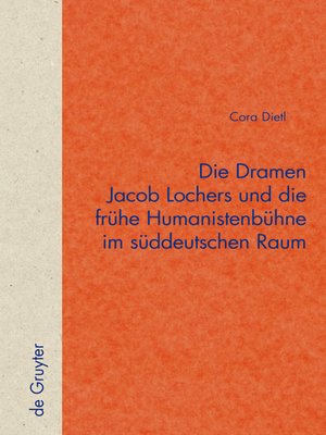 cover image of Die Dramen Jacob Lochers und die frühe Humanistenbühne im süddeutschen Raum